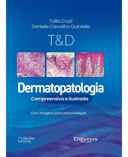 Livro: T & D Dermatopátologia Compreensiva E Ilustrada - Com Imagens Para Autoavaliação - Contém Conteúdo Digital - Tullia Cuzzi E Danielle Carvalho Quintella
