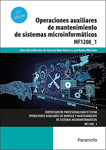 Operaciones auxiliares de mantenimiento de sistemas microinformáticos, de M. FUENCISLA MATE GUTIERREZ. Editorial PARANINFO, tapa blanda en español, 2012