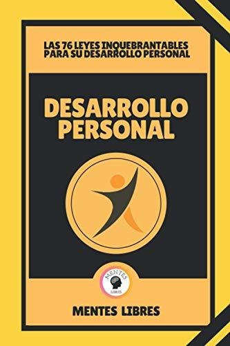 Desarrollo Personal-Las 76 Leyes Inquebrantables Para Su Desarrollo Personal, de Mentes Libres. Editorial Independently Published, tapa blanda en español, 2021