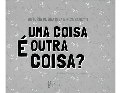 Uma Coisa E Outra Coisa?, De Diva, Ana. Editorial Tulipa, Capa Mole, Edição 2025-01-07 00:00:00 Em Português