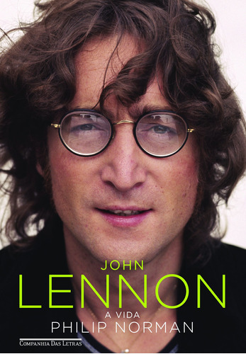 John Lennon: a vida, de Norman, Philip. Editora Schwarcz SA, capa mole em português, 2009