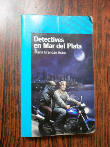 Detectives En Mar Del Plata - Brandán Aráoz Ed. Alfaguara