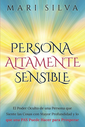 Libro: Persona Altamente Sensible: El Poder Oculto De Una Pe