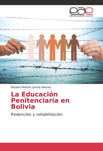 Libro: La Educación Penitenciaria En Bolivia: Redención Y Re