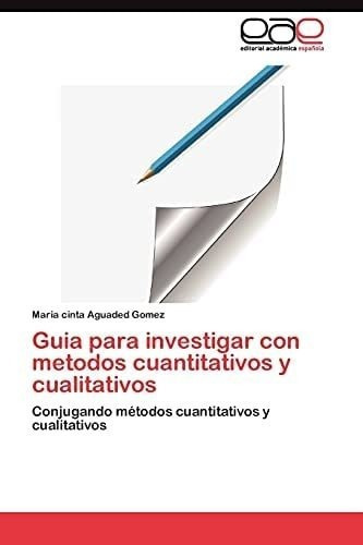 Libro: Guia Para Con Metodos Cuantitativos Y Cualitativos: Y