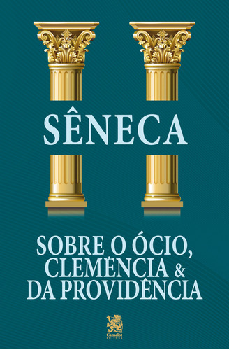 Sobre o Ócio, Clemência e da Providência - Séneca