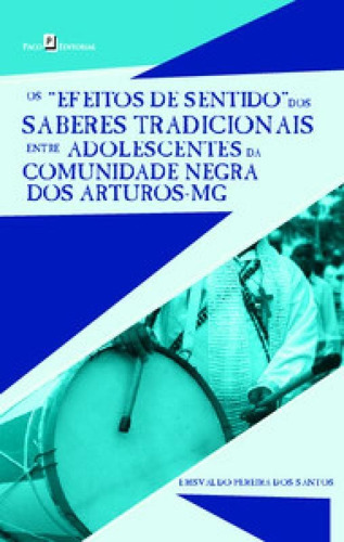 Os “efeitos de sentido” dos saberes tradicionais entre a, de Santos dos. Editora PACO EDITORIAL, capa mole em português