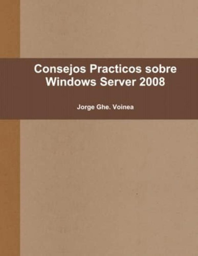 Libro: Consejos Practicos Sobre Windows Server 2008 (spanish