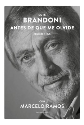 Antes De Que Me Olvide Memorias, De Luis Brandoni. Editora Sudamericana, Capa Mole, Edição 1 Em Espanhol, 9999