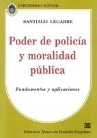 Poder De Policia Y Moralidad Publica - Legarre, Santiago