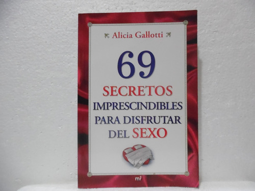 69 Secretos Imprescindibles Para Disfrutar Del Sexo / Alicia
