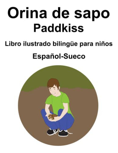 Español-sueco Orina De Sapo - Paddkiss Libro Ilustrado Bilin