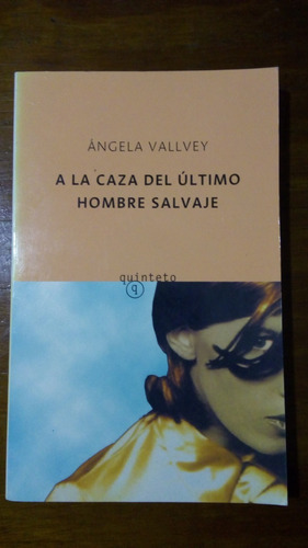 A La Caza Del Último Hombre Salvaje. Ángela Vallvey.