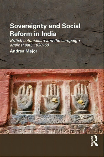 Sovereignty And Social Reform In India, De Andrea Major. Editorial Taylor Francis Ltd, Tapa Blanda En Inglés