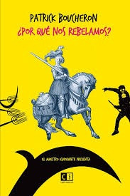 Por Que Nos Rebelamos? - Patrick Boucheron