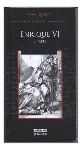 Enrique Vi (6), 2da Parte, William Shakespeare, Ed. Aguilar.