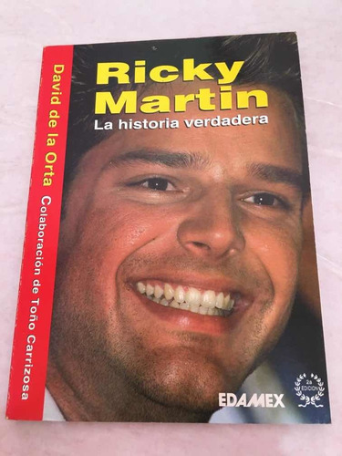 Ricky Martin -la Historia Verdadera-, De David De La Orta. Editorial Edamex, Tapa Blanda En Español, 1997