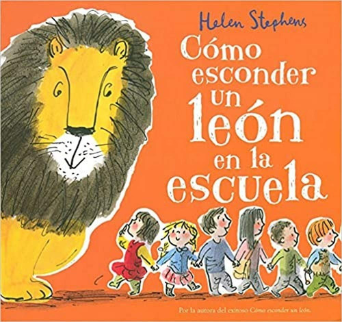 Cómo Esconder Un León En La Escuela - Helen Stephens