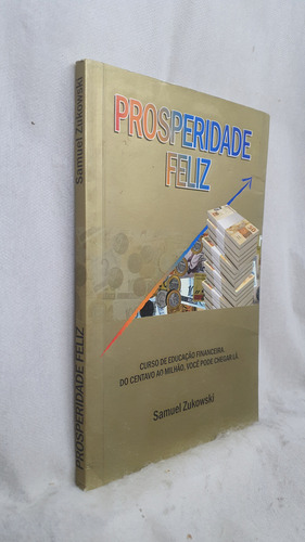 Livro Prosperidade Feliz - Samuel Zukowski - Editora Rocha (Usado)