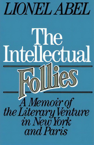 The Intellectual Follies, De Lionel Abel. Editorial Ww Norton Co, Tapa Blanda En Inglés