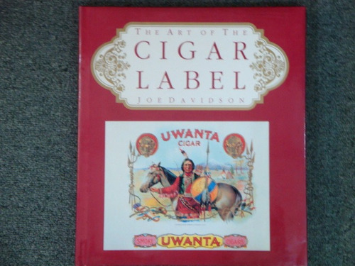 Cigarros:     The  Art Of The  Cigar  Label