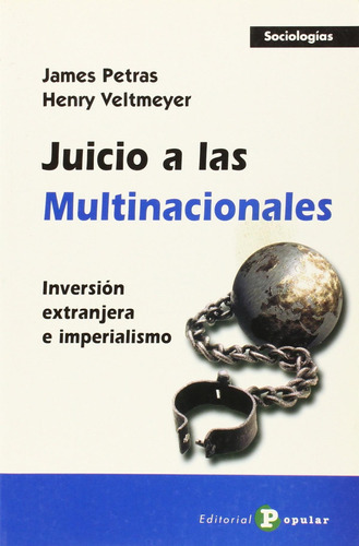 Juicio A Las Multinacionales. Inversion Extranjera E Imperialismo, De Petras, James. Editorial Popular, Tapa Rustica En Español