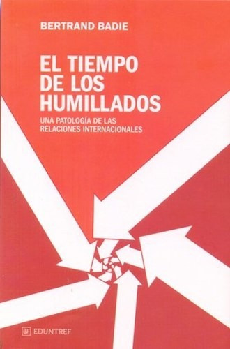 Libro El Tiempo De Los Humillados : Una Patologia De Las Rel