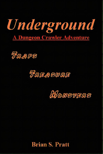 Underground: A Dungeon Crawler Adventure, De Pratt, Brian S.. Editorial Lightning Source Inc, Tapa Blanda En Inglés