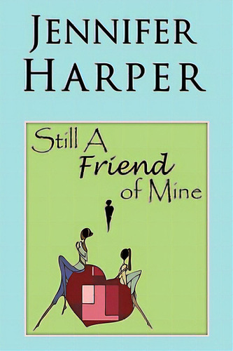 Still A Friend Of Mine, De Harper, Jennifer. Editorial Authorhouse, Tapa Dura En Inglés