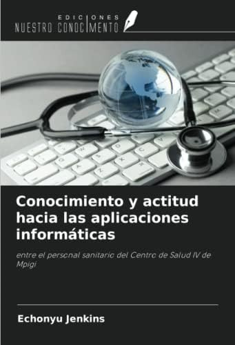 Libro: Conocimiento Y Actitud Hacia Las Aplicaciones Informá