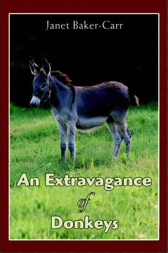 An Extravagance Of Donkeys, De Janet Baker-carr. Editorial Iuniverse, Tapa Blanda En Inglés