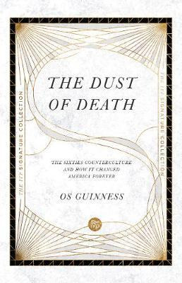 The Dust Of Death : The Sixties Counterculture And How It...