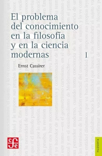 El Problema Del Conocimiento 1, De Cassirer. Editorial Fondo De Cultura Económica, Tapa Blanda En Español