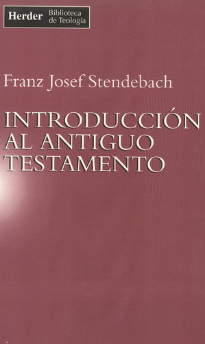 Introduccion Al Antiguo Testamento, De Stendebach, Franz Josef. Editorial Herder, Tapa Blanda, Edición 1 En Español, 1996