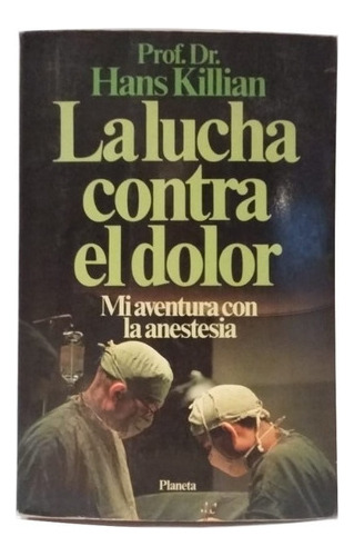 La Lucha Contra El Dolor, Hans Killian, Planeta, Único  