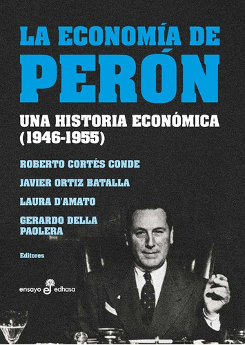 La Economia De Peron - Roberto Cortes Conde - Edhasa Riv