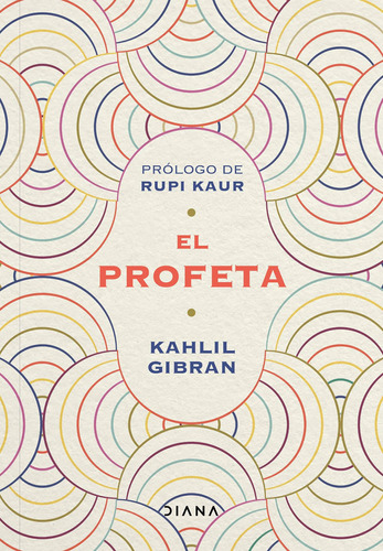 El profeta: Prólogo de Rupi Kaur, de Gibran, Kahlil. Serie Fuera de colección Editorial Diana México, tapa dura en español, 2022