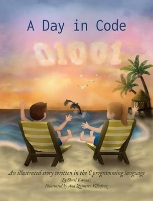 A Day In Code : An Illustrated Story Written In The C Pro...