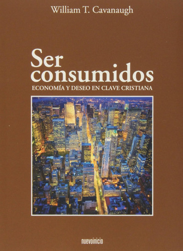 Ser Consumidos: Economía Y Deseo En Clave Cristiana (areópag