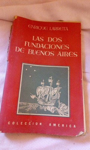 Las Dos Fundaciones De Buenos Aires. Enrique Larreta - Envio