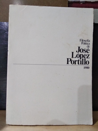 Filosofía Política De José López Portillo 1980