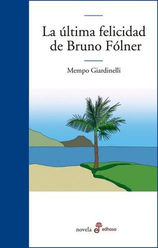 Ultima Felicidad De Bruno Folner, La, de Giardinelli, Mempo. Editorial Edhasa, tapa blanda en español