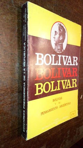 Bolivar Y El Pensamiento Argentino -j.c. Montes Y A.o. Gaona