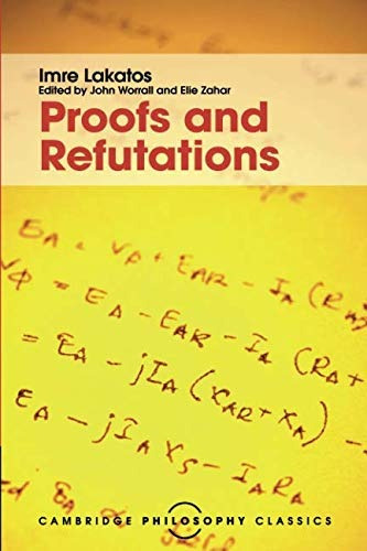 Proofs And Refutations The Logic Of Mathematical Discovery (