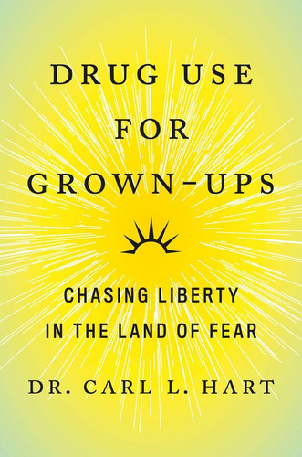 Drug Use For Grown-ups: Chasing Liberty In The Land