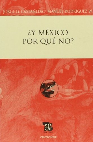 Y Mexico Porque No, De Jorge G. Castañeda. Editorial Fondo De Cultura Económica, Tapa Blanda En Español, 2017