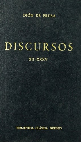 Discursos Xii - Xxxv.. - Dión De Prusa