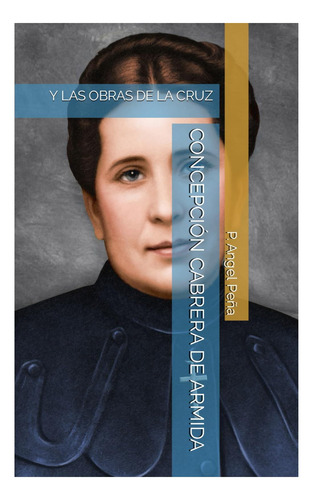 Libro: Concepción Cabrera De Armida: Y Las Obras De La Cruz
