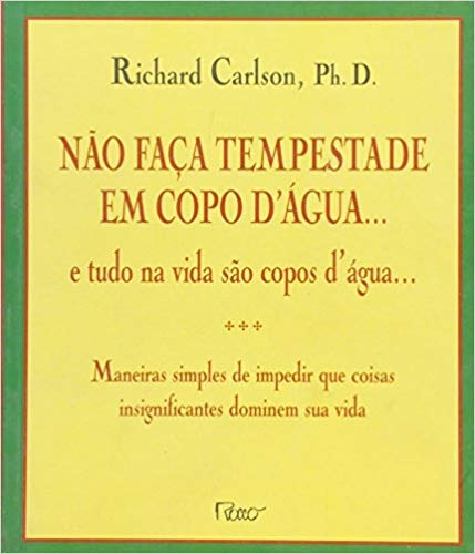 Não faça tempestade em copo d'água, de Carlson, Richard. Editora Rocco Ltda, capa mole em português, 1998