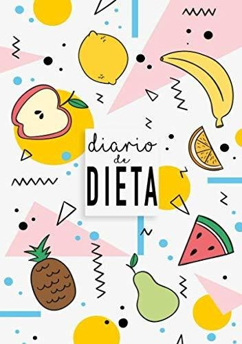 Diario De Dieta: Diario De Dieta Para Bajar De Peso Y Adelga